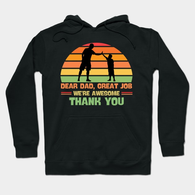 Dear Dad Great Job We're Awesome Thank You Hoodie by Magnificent Butterfly